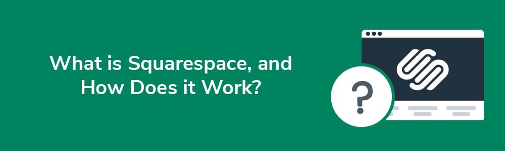 What is Squarespace, and How Does it Work?