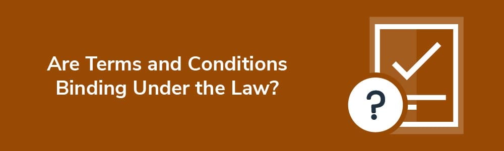 Are Terms and Conditions Binding Under the Law?