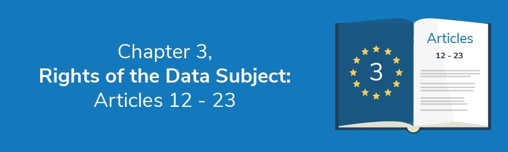 Chapter 3 - Rights of the Data Subject: Articles 12 - 23