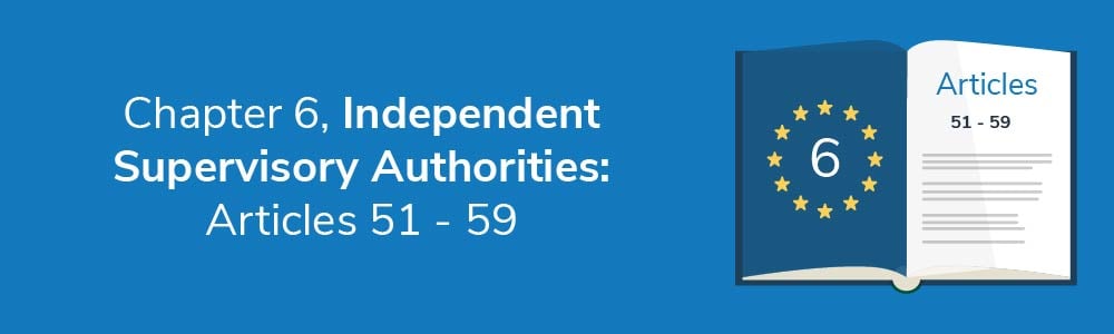 Chapter 6 - Independent Supervisory Authorities: Articles 51 - 59