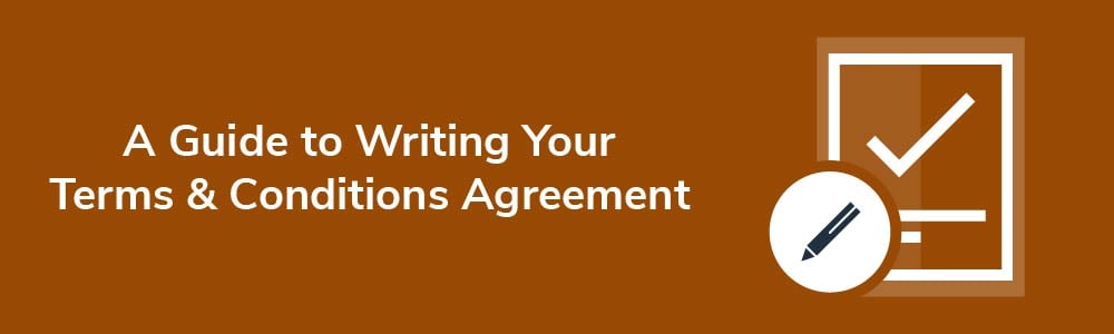 A Guide to Writing Your Terms and Conditions Agreement