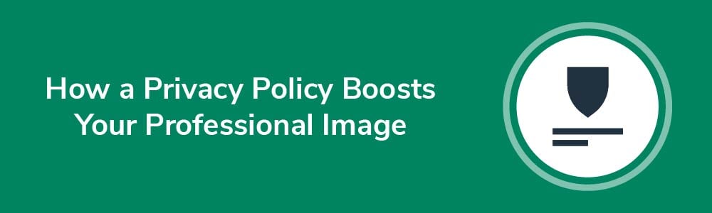 How a Privacy Policy Boosts Your Professional Image