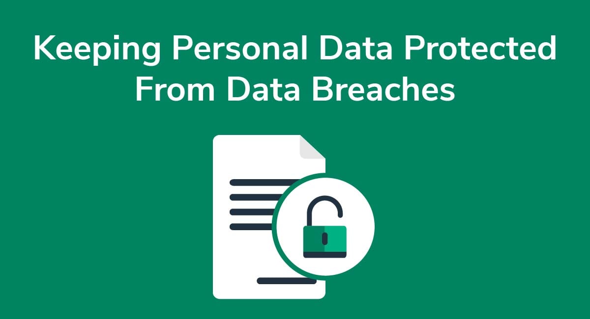 Keeping Personal Data Protected From Data Breaches