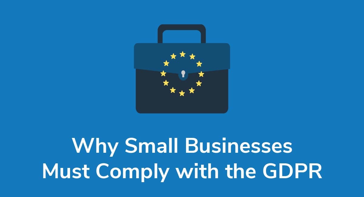 Why Small Businesses Must Comply with the GDPR