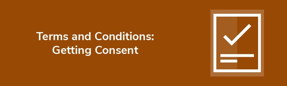 Terms and Conditions: Getting Consent