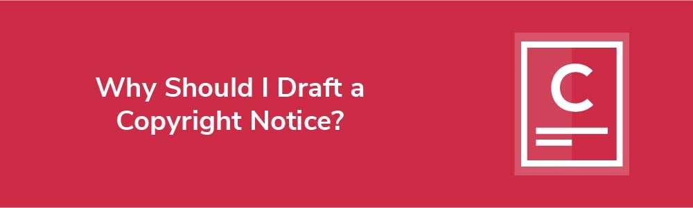 Why Should I Draft a Copyright Notice?