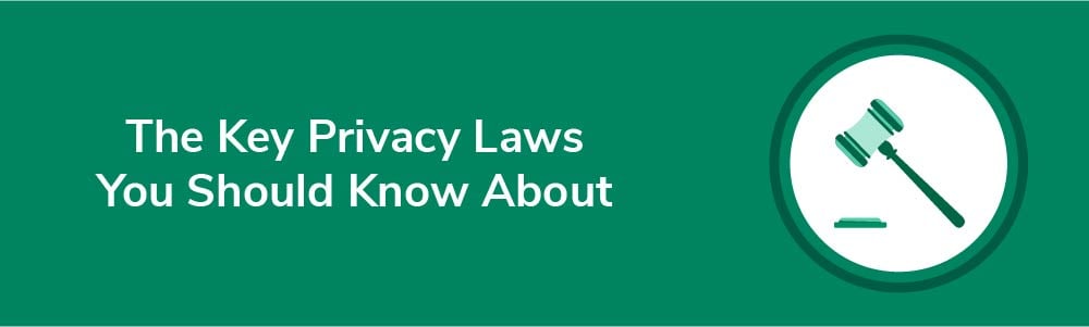 The Key Privacy Laws You Should Know About