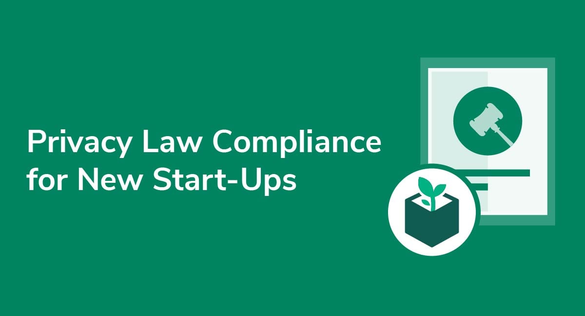 Privacy Law Compliance for New Start-Ups