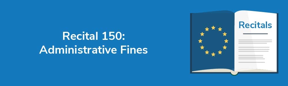 Recital 150: Administrative Fines