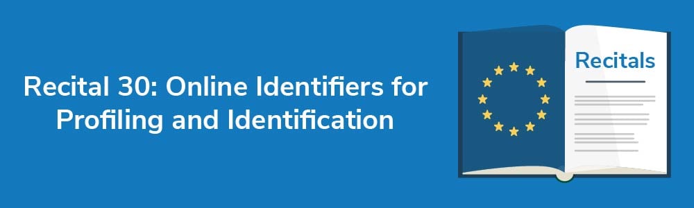 Recital 30: Online Identifiers for Profiling and Identification