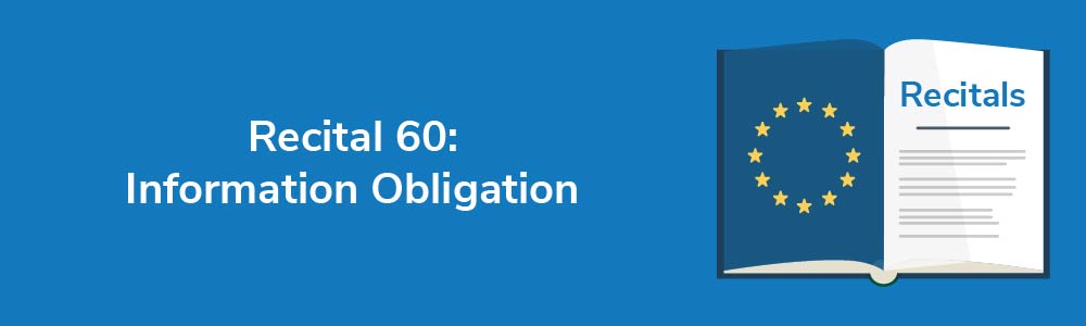 Recital 60: Information Obligation