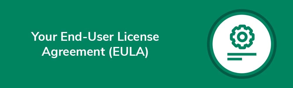 Your End-User License Agreement (EULA)