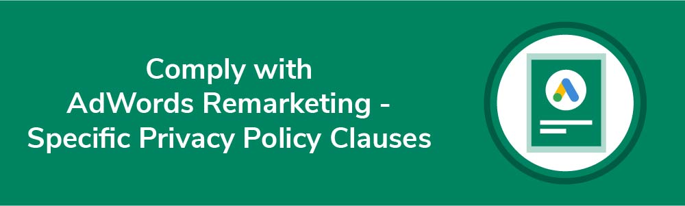 Comply with AdWords Remarketing - Specific Privacy Policy Clauses