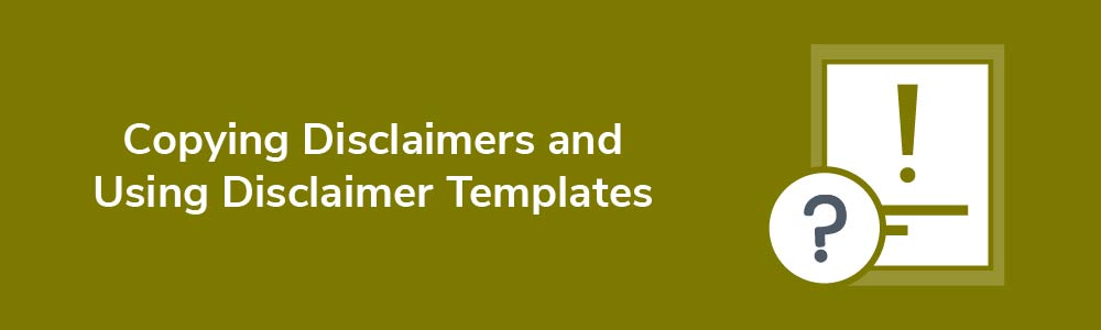 Copying Disclaimers and Using Disclaimer Templates