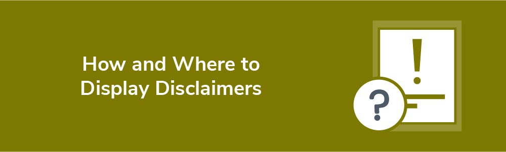 How and Where to Display Disclaimers