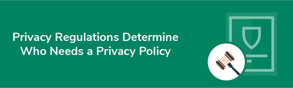 Privacy Regulations Determine Who Needs a Privacy Policy