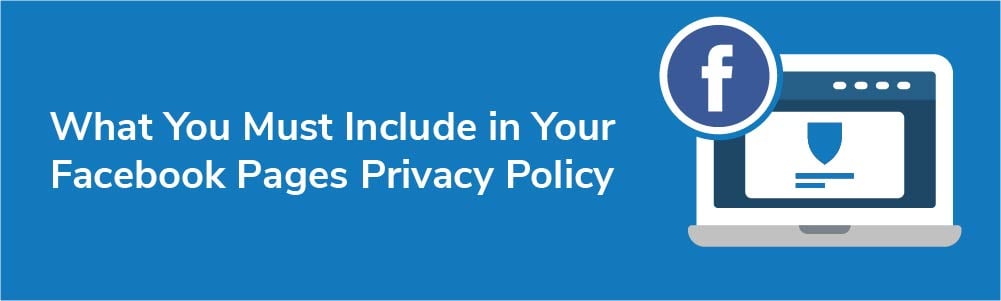 What You Must Include in Your Facebook Pages Privacy Policy