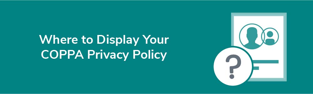 Where to Display Your COPPA Privacy Policy