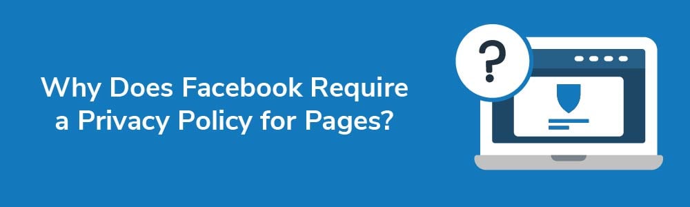 Why Does Facebook Require a Privacy Policy for Pages?