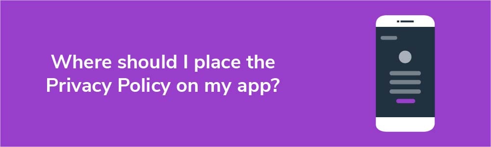 Where should I place the Privacy Policy on my app?
