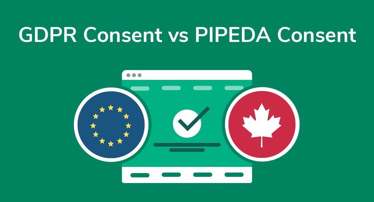 GDPR Consent Versus PIPEDA Consent