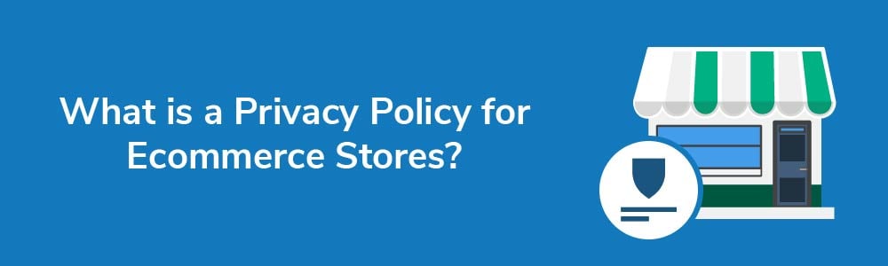 What is a Privacy Policy for Ecommerce Stores?