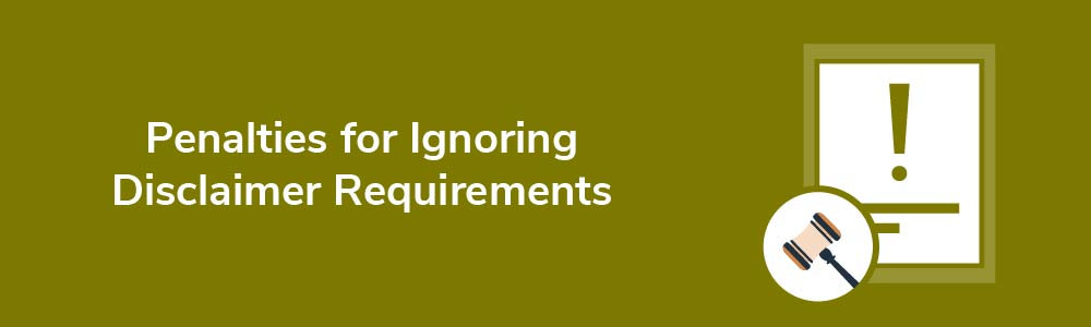 Penalties for Ignoring Disclaimer Requirements