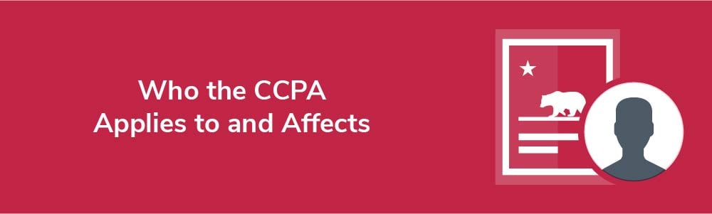 Who the CCPA Applies to and Affects