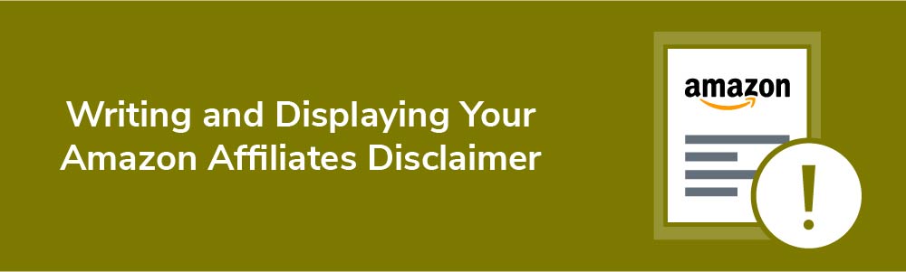 Writing and Displaying Your Amazon Affiliates Disclaimer