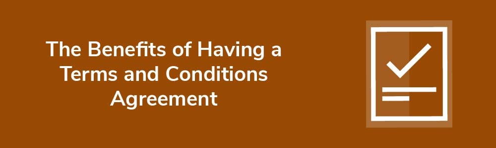 The Benefits of Having a Terms and Conditions Agreement