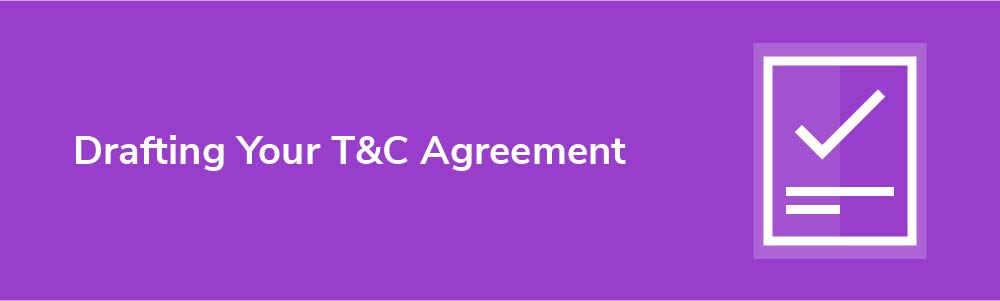 Drafting Your T&amp;C Agreement