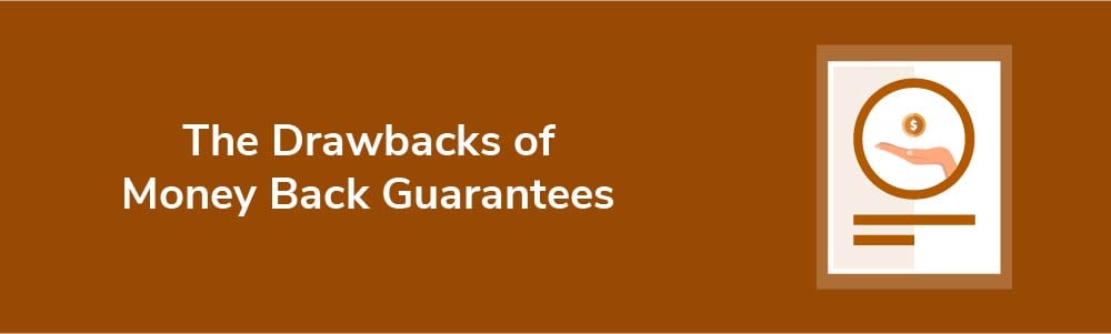 The Drawbacks of Money Back Guarantees