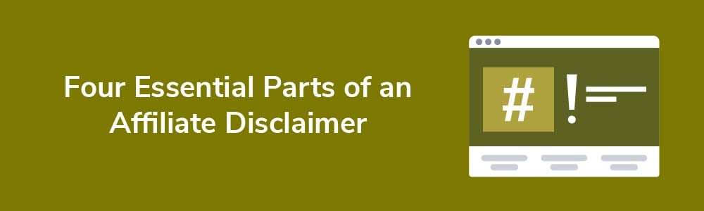 Four Essential Parts of an Affiliate Disclaimer