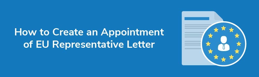 How to Create an Appointment of EU Representative Letter