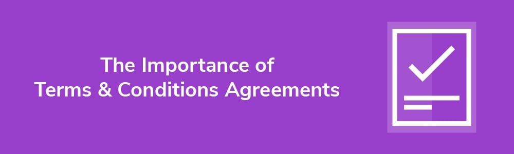 The Importance of Terms &amp; Conditions Agreement