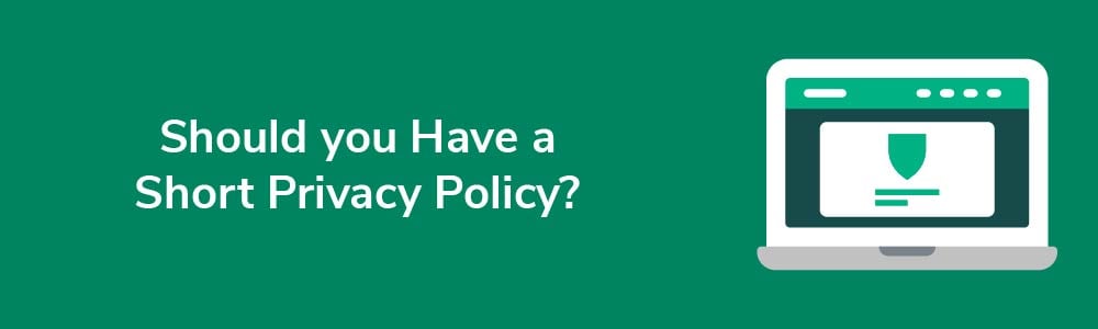 Should you Have a Short Privacy Policy?