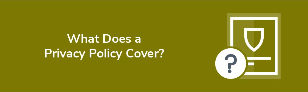 What Does a Privacy Policy Cover?