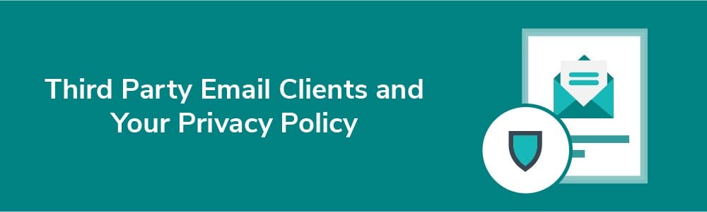 Third Party Email Clients and Your Privacy Policy