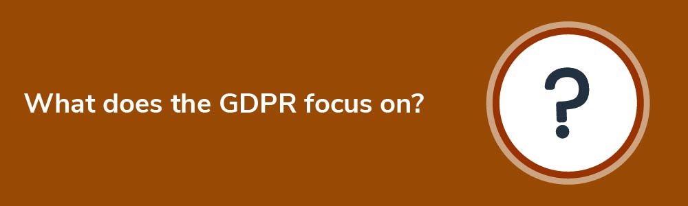 What does the GDPR focus on?