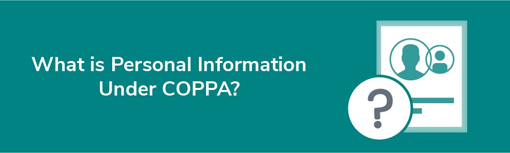 What is Personal Information Under COPPA?