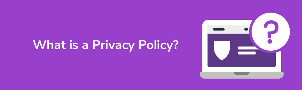 What is a Privacy Policy?