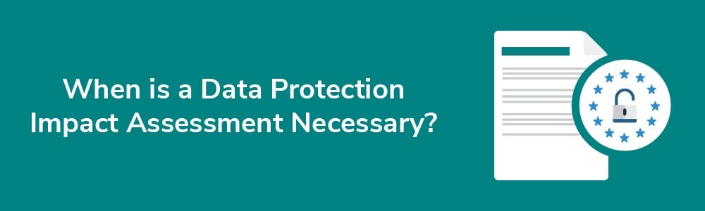 When is a Data Protection Impact Assessment Necessary?