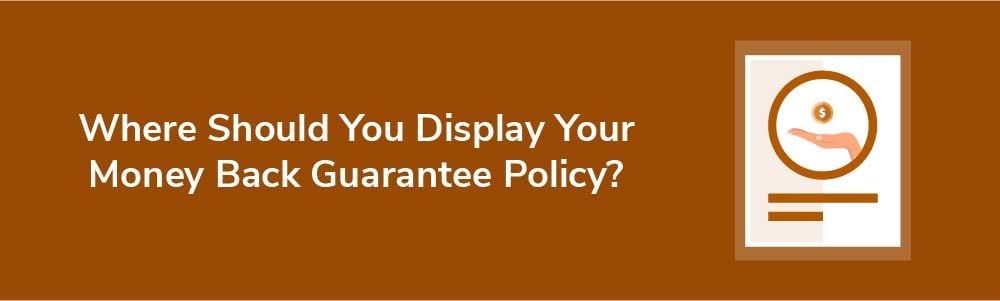 Where Should You Display Your Money Back Guarantee Policy?