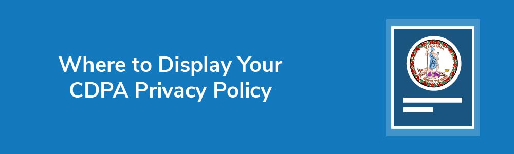 Where to Display Your CDPA Privacy Policy