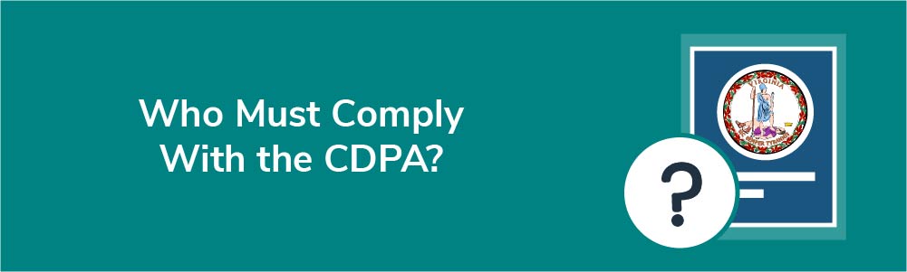 Who Must Comply With the CDPA?