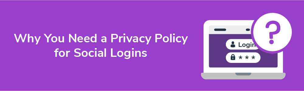 Why You Need a Privacy Policy for Social Logins
