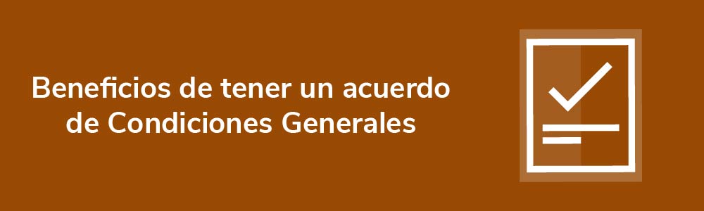 Beneficios de tener un acuerdo de Condiciones Generales