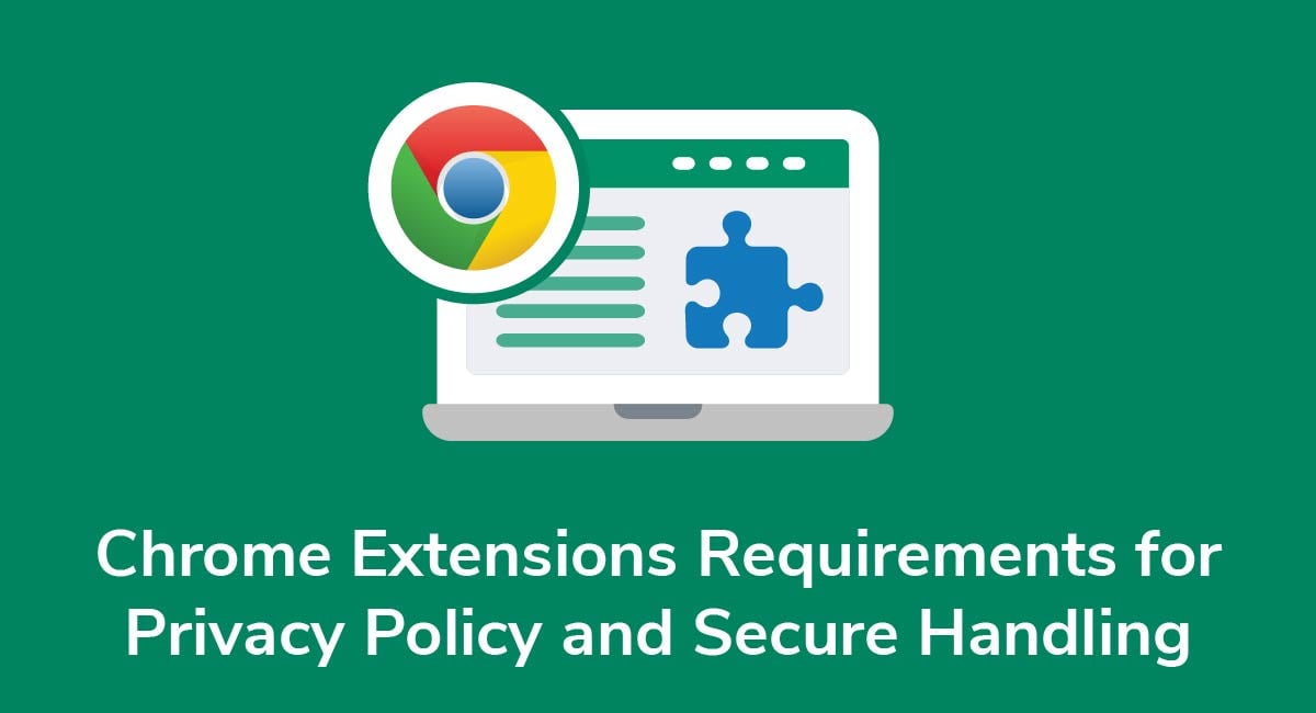 Chrome Extensions Requirements for Privacy Policy and Secure