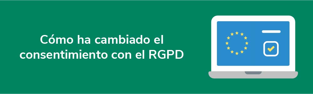 Cómo ha cambiado el consentimiento con el RGPD