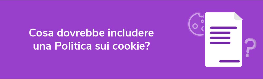 Cosa dovrebbe includere una Politica sui cookie?